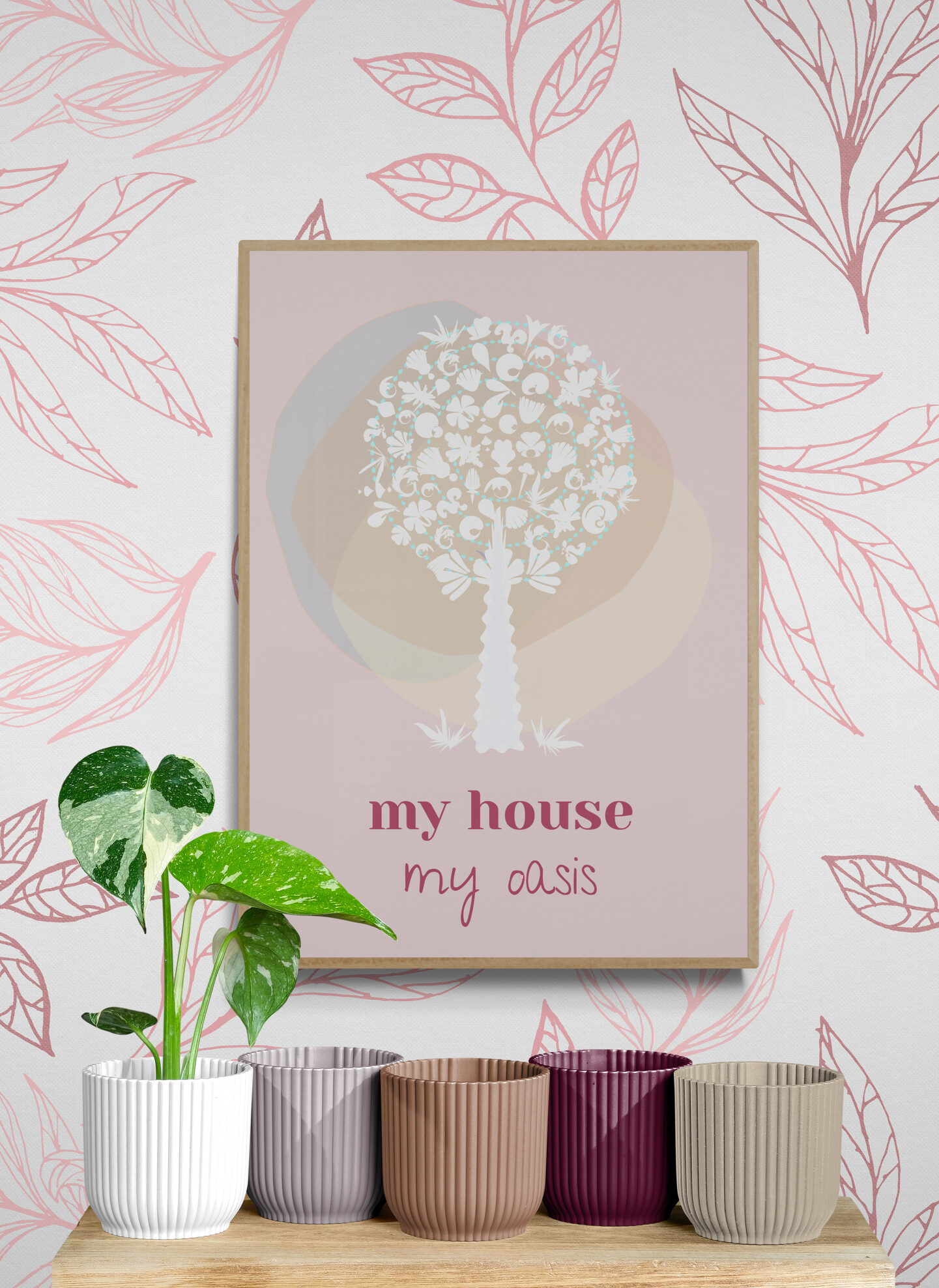 my house my oasis pink medley tree poster Plant_and_colorful_pots